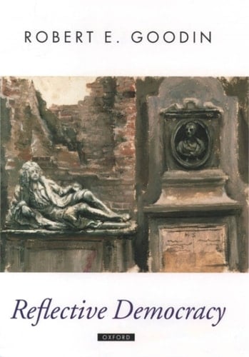 Reflective Democracy (Oxford Political Theory)
