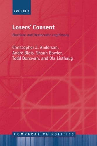 Losers' Consent: Elections and Democratic Legitimacy (Comparative Politics)