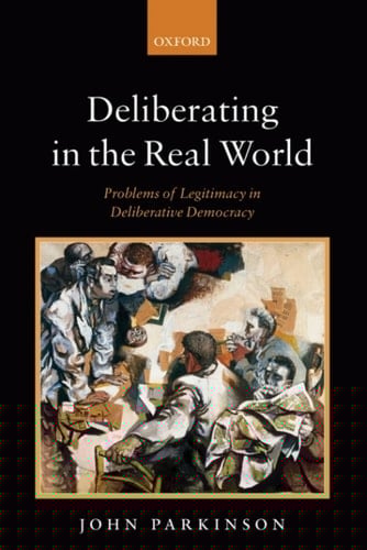 Deliberating in the Real World: Problems of Legitimacy in Deliberative Democracy