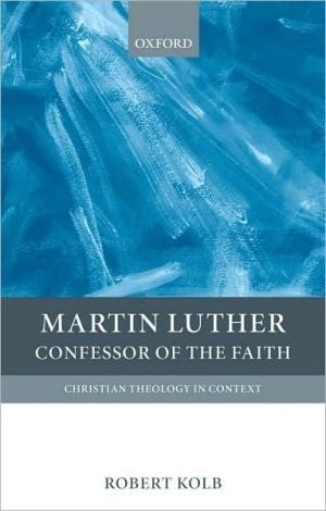 Martin Luther: Confessor Of The Faith: Confessor Of The Faith