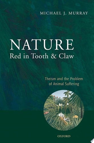 Nature Red in Tooth and Claw: Theism and the Problem of Animal Suffering