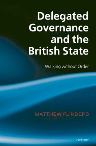 Delegated Governance and the British State: Walking without Order