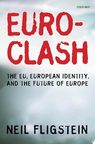Euroclash: The EU, European Identity, and the Future of Europe