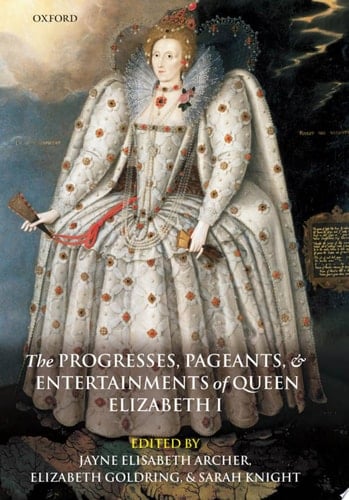 The Progresses, Pageants, And Entertainments Of Queen Elizabeth I
