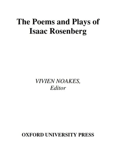 The Poems and Plays of Isaac Rosenberg: A Critical Edition (Oxford English Texts)