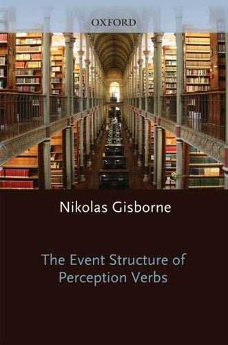 The Event Structure of Perception Verbs (Oxford Linguistics)
