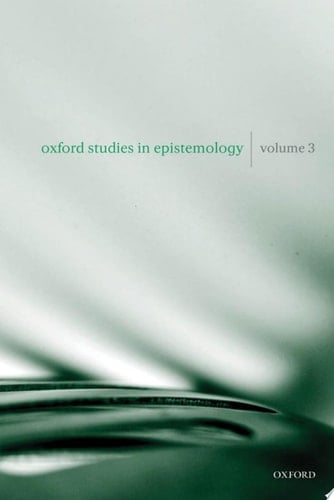 Oxford Studies In Epistemology Volume 3