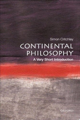 Continental Philosophy: A Very Short Introduction (Very Short Introductions Book 43)