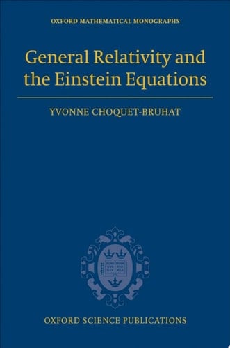 General Relativity and the Einstein Equations (Oxford Mathematical Monographs)