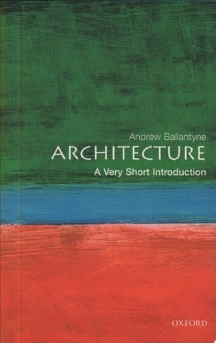Architecture: A Very Short Introduction (Very Short Introductions Book 72)