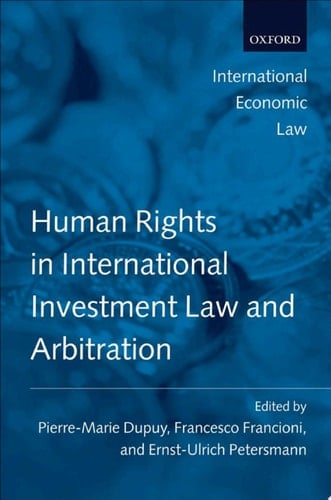Human Rights in International Investment Law and Arbitration (International Economic Law Series)