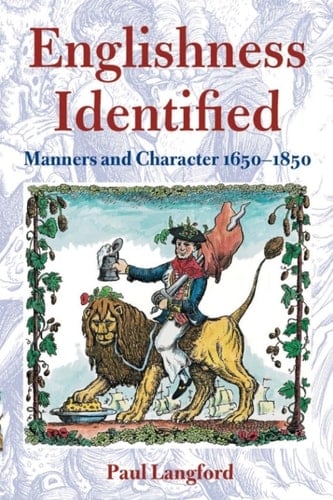 Englishness Identified ' Manners and Character 1650-1850 ': Manners and Character, 1650-1850