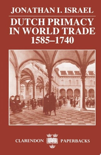 Dutch Primacy In World Trade, 1585-1740