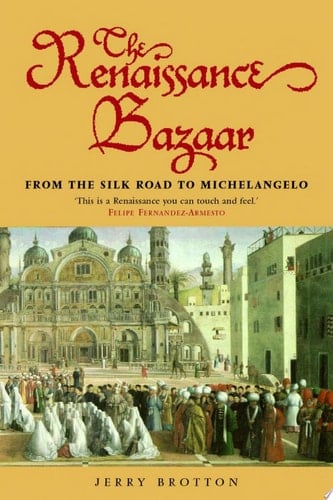 Renaissance Bazaar: From the Silk Road to Michelangelo