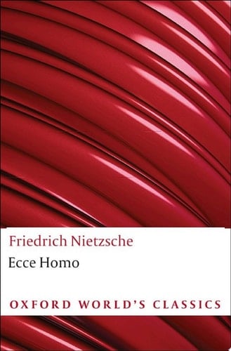 Ecce Homo: How To Become What You Are (Oxford World's Classics)