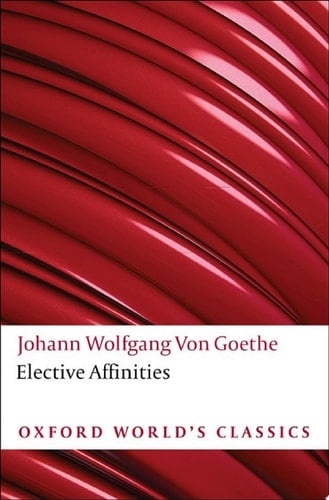 Elective Affinities: A Novel (Oxford World's Classics)