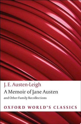 A Memoir of Jane Austen: and Other Family Recollections (Oxford World's Classics)