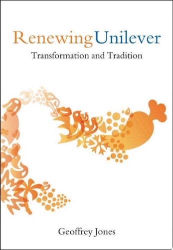 Renewing Unilever: Transformation and Tradition