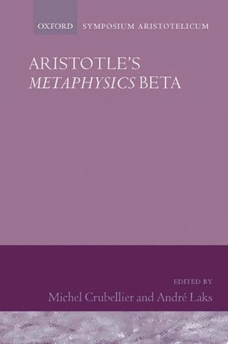 Aristotle's Metaphysics Beta: Symposium Aristotelicum (Symposia Aristotelica)
