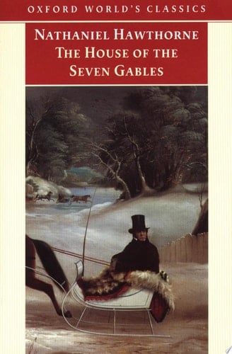 The House of the Seven Gables (Oxford World's Classics)