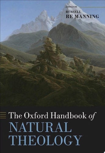 The Oxford Handbook of Natural Theology (Oxford Handbooks)