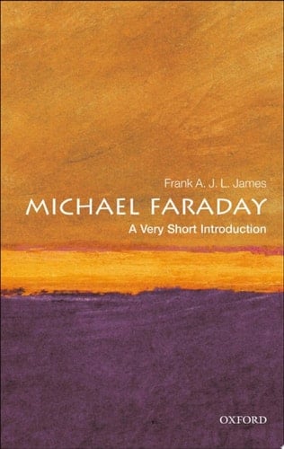 Michael Faraday: A Very Short Introduction (Very Short Introductions Book 253)