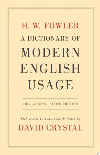 A Dictionary of Modern English Usage: The Classic First Edition (Oxford World's Classics)