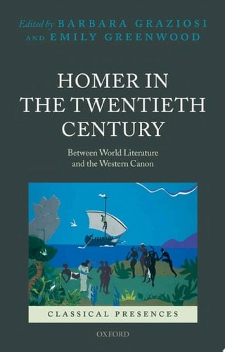 Homer in the Twentieth Century: Between World Literature and the Western Canon (Classical Presences)