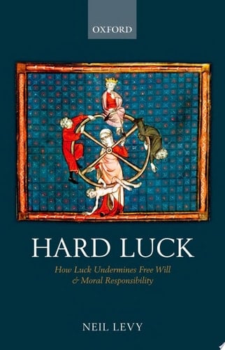 Hard Luck: How Luck Undermines Free Will and Moral Responsibility