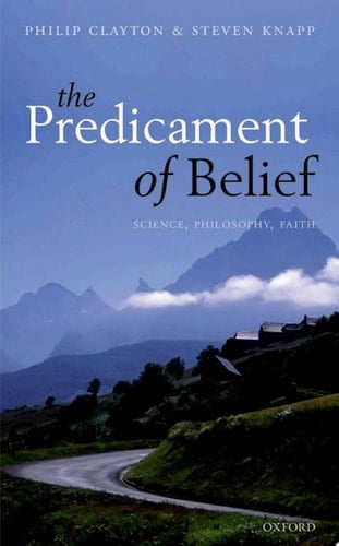 The Predicament of Belief: Science, Philosophy, and Faith