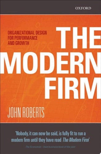 The Modern Firm: Organizational Design for Performance and Growth (Clarendon Lectures in Management Studies)