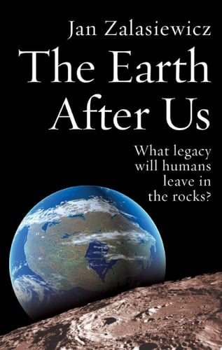 The Earth After Us: What legacy will humans leave in the rocks?