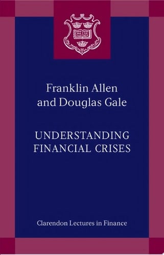 Understanding Financial Crises (Clarendon Lectures in Finance)