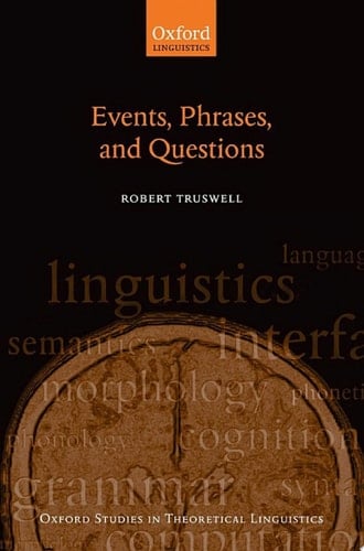 Events, Phrases, and Questions (Oxford Studies in Theoretical Linguistics)