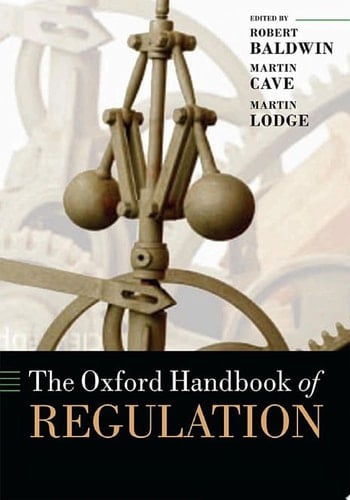 The Oxford Handbook of Regulation (Oxford Handbooks)