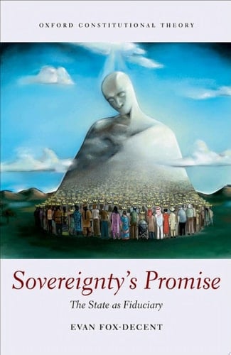 Sovereignty's Promise: The State as Fiduciary (Oxford Constitutional Theory)