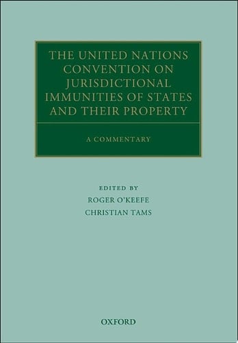 The United Nations Convention on Jurisdictional Immunities of States and Their Property: A Commentary (Oxford Commentaries on International Law)