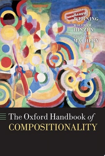 The Oxford Handbook of Compositionality (Oxford Handbooks)