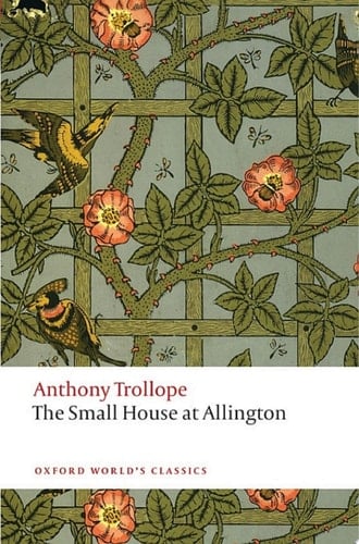 The Small House at Allington: The Chronicles of Barsetshire (Oxford World's Classics)