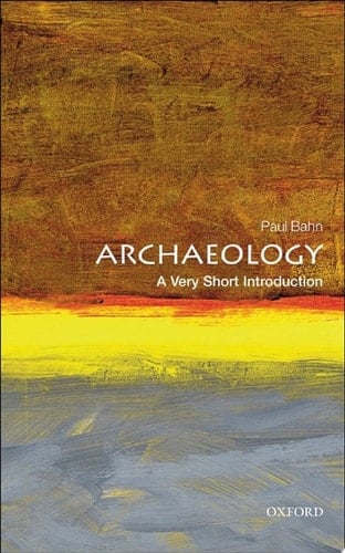 Archaeology: A Very Short Introduction (Very Short Introductions)