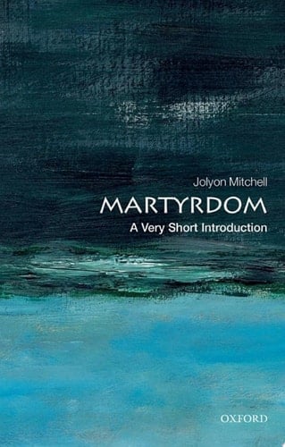 Martyrdom: A Very Short Introduction (Very Short Introductions)