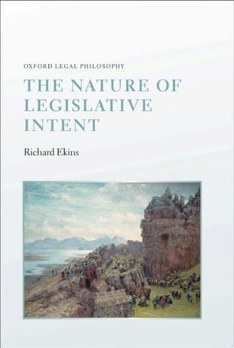The Nature of Legislative Intent: Ncs P (Oxford Legal Philosophy)