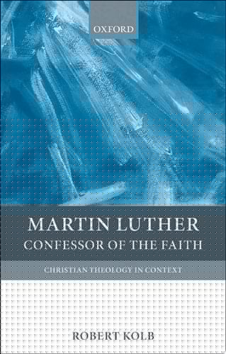 Martin Luther: Confessor of the Faith (Christian Theology in Context)