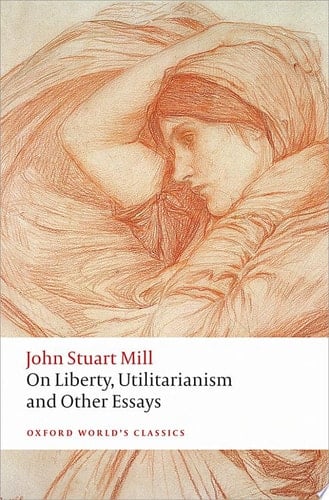 On Liberty, Utilitarianism And Other Essays