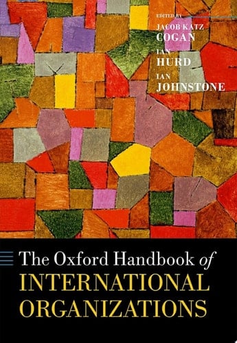 The Oxford Handbook of International Organizations (Oxford Handbooks)