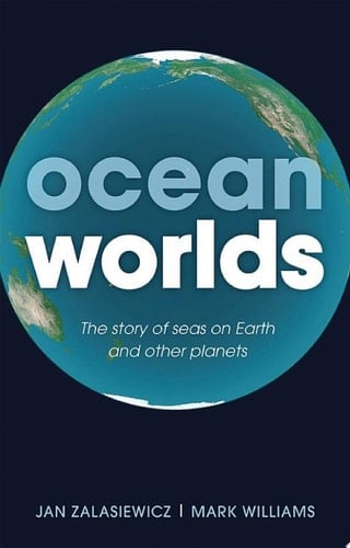 Ocean Worlds: The story of seas on Earth and other planets