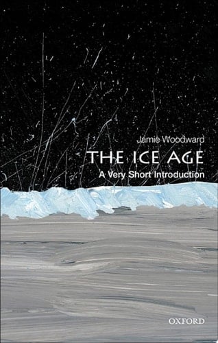 The Ice Age: A Very Short Introduction (Very Short Introductions)