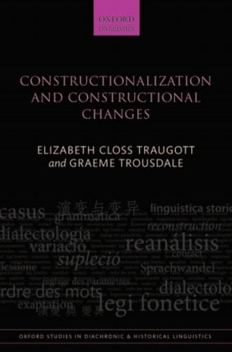 Constructionalization and Constructional Changes (Oxford Studies in Diachronic and Historical Linguistics Book 6)