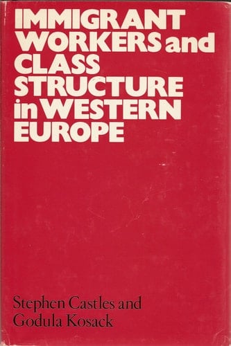Immigrant workers and class structure in Western Europe,