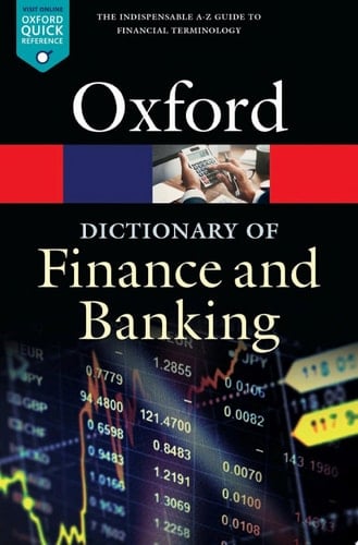 A Dictionary of Finance and Banking (Oxford Quick Reference)